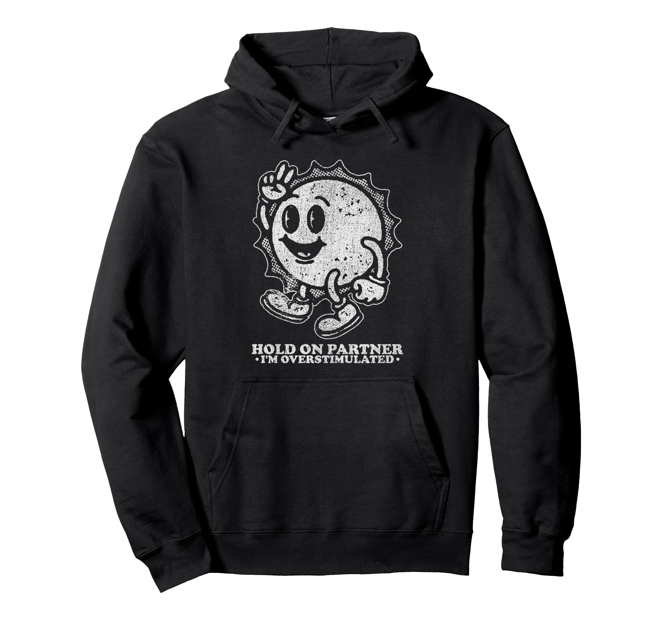 Hold Partner Im Overstimulated Sun Hoodie - Novelty Apparel Men Women - T-Shirt, Sweatshirt, Hoodie