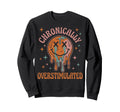 Chronically Overstimulated Funny Sweatshirt - Graphic Print for Adults - T-Shirt, Sweatshirt, Hoodie