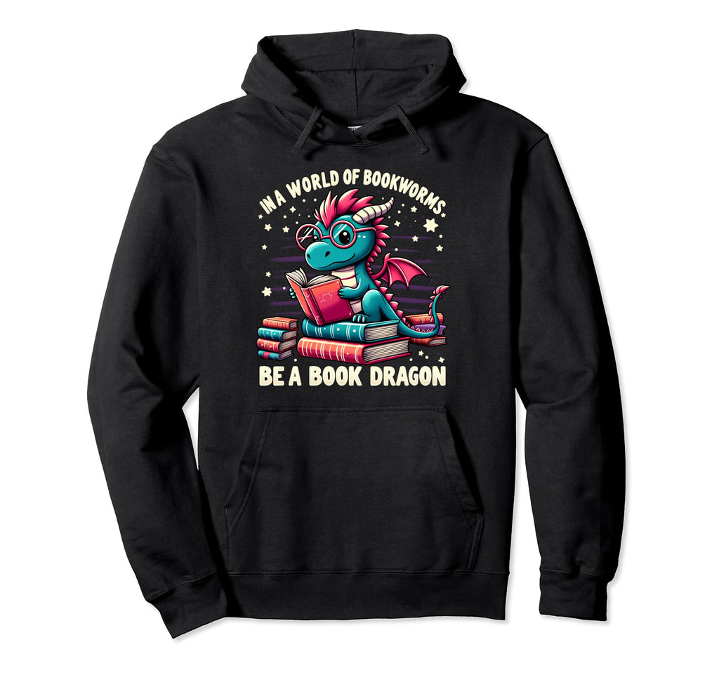 World Bookworms Be Book Dragons Bookish Hoodie - Custom Art Print Unisex - T-Shirt, Sweatshirt, Hoodie