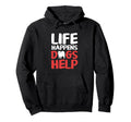 Therapy Dog Owner Life Happens Dogs Hoodie - Fun Novelty Design for Adults - T-Shirt, Sweatshirt, Hoodie