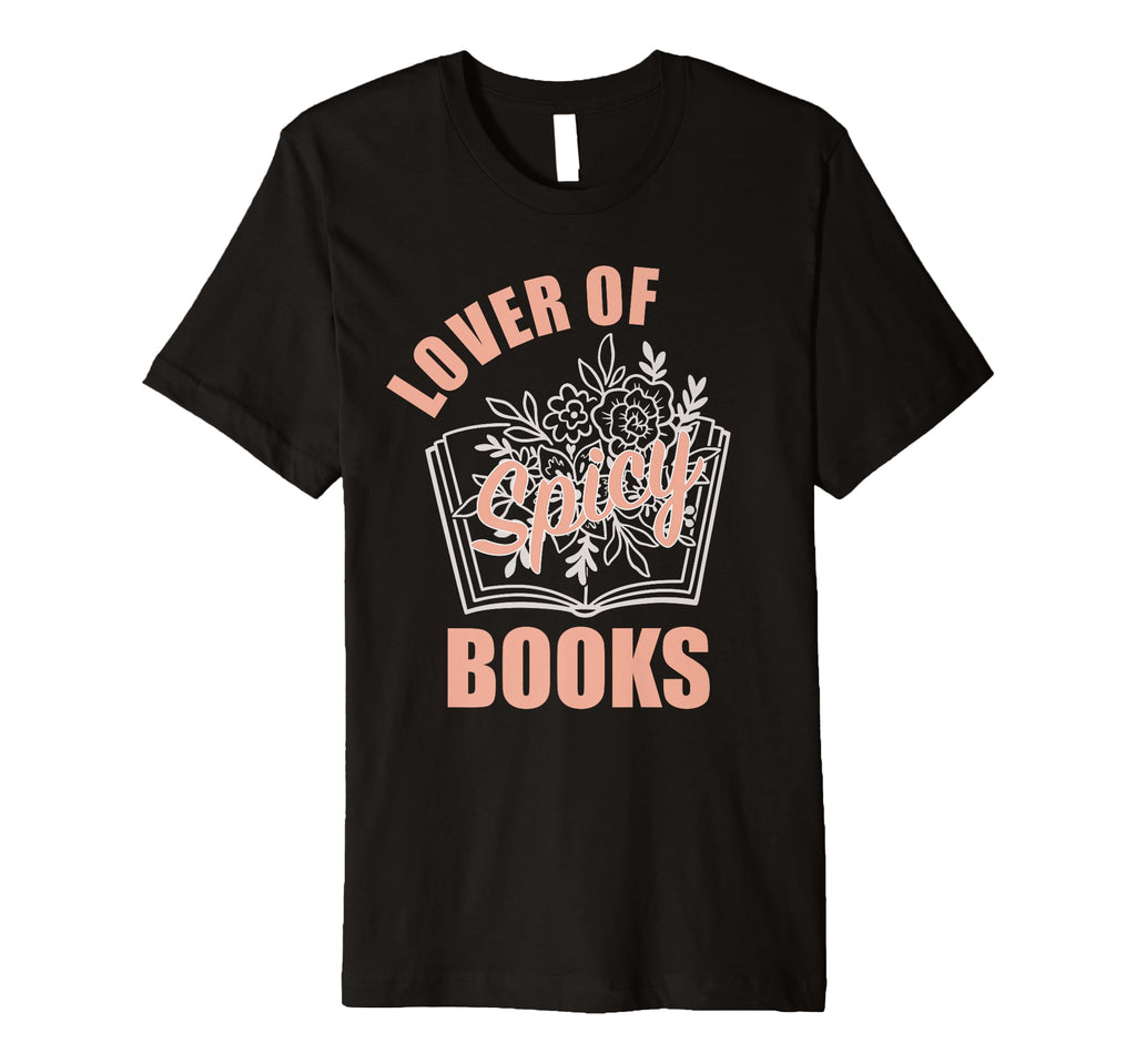 Lover Spicy Books Who Read Romance T-Shirt - Unique Graphic for Adults - T-Shirt, Sweatshirt, Hoodie