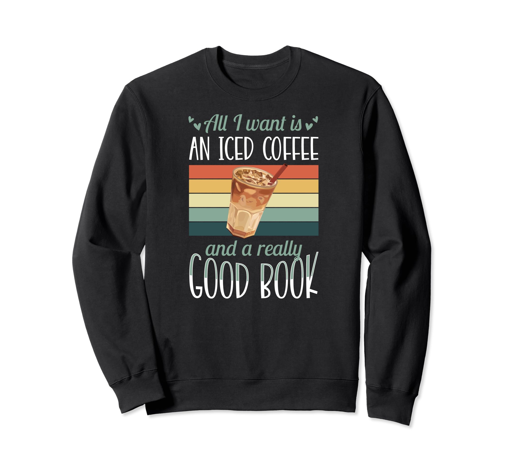 All I Want Is Iced Coffee And Sweatshirt - Custom Art Print for Adults - T-Shirt, Sweatshirt, Hoodie