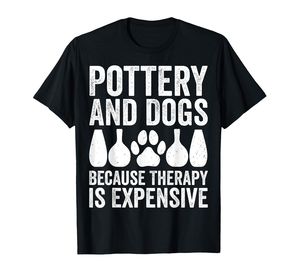 Pottery And Dogs Because Therapy Is T-Shirt - Aesthetic Graphic Men Women - T-Shirt, Sweatshirt, Hoodie