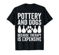 Pottery And Dogs Because Therapy Is T-Shirt - Aesthetic Graphic Men Women - T-Shirt, Sweatshirt, Hoodie