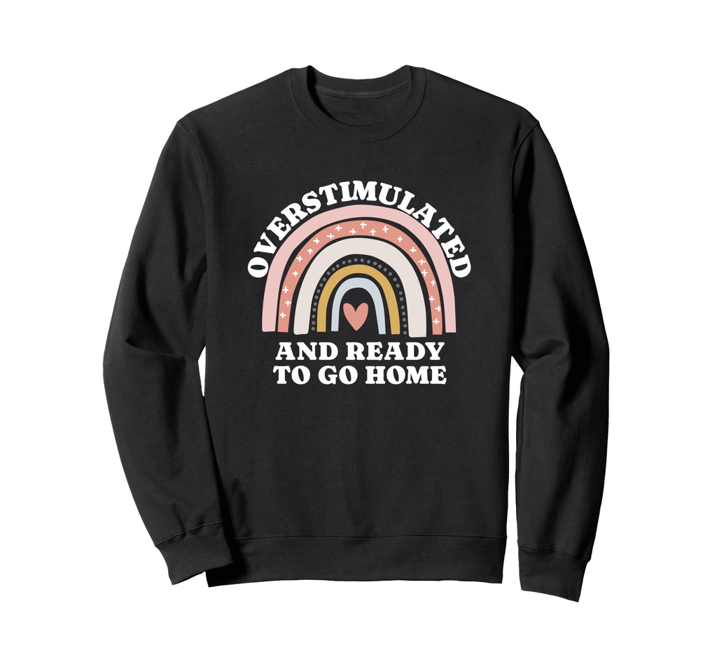 Overstimulated And Ready To Go Sweatshirt - Fun Novelty Design for Adults - T-Shirt, Sweatshirt, Hoodie