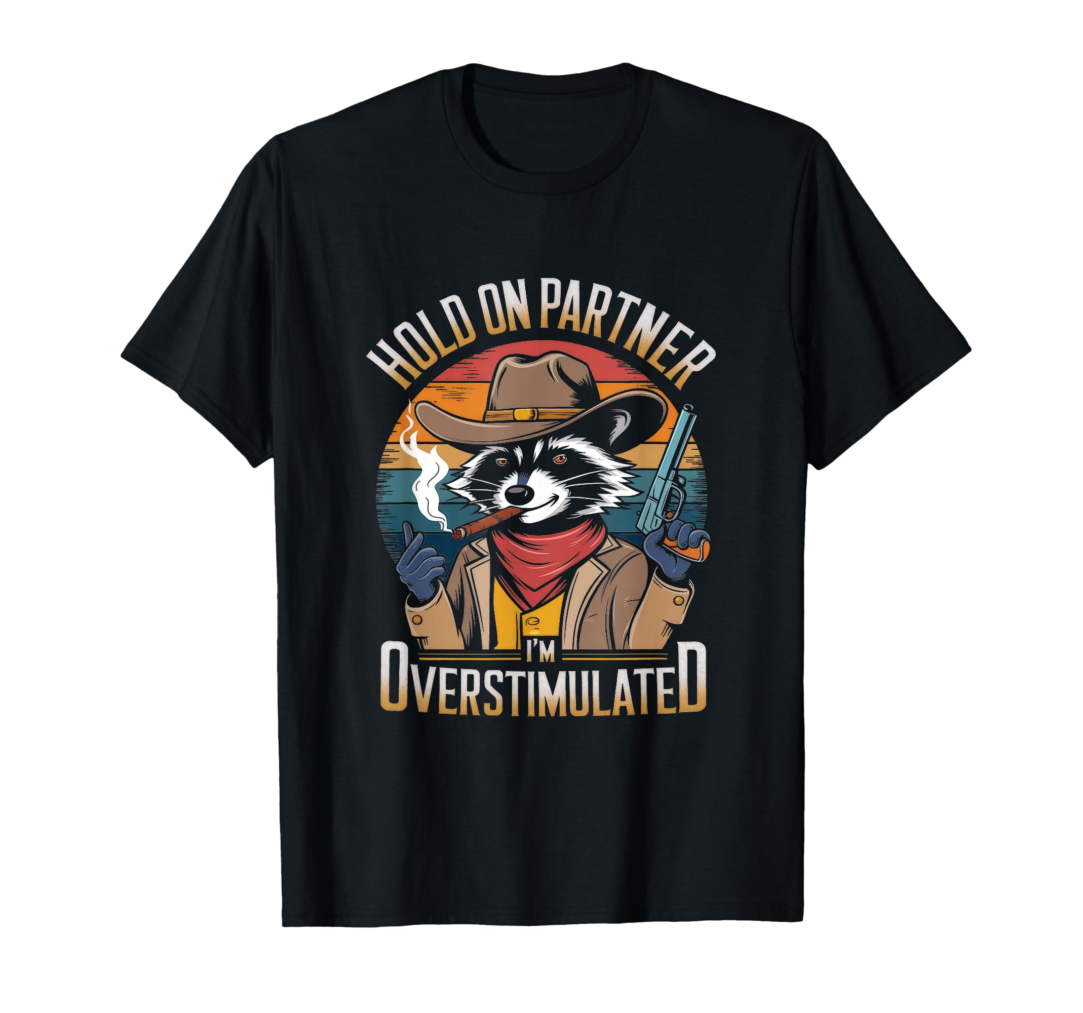 Hold Partner Im Overstimulated Funny T-Shirt - Trendy Graphic Men Women - T-Shirt, Sweatshirt, Hoodie
