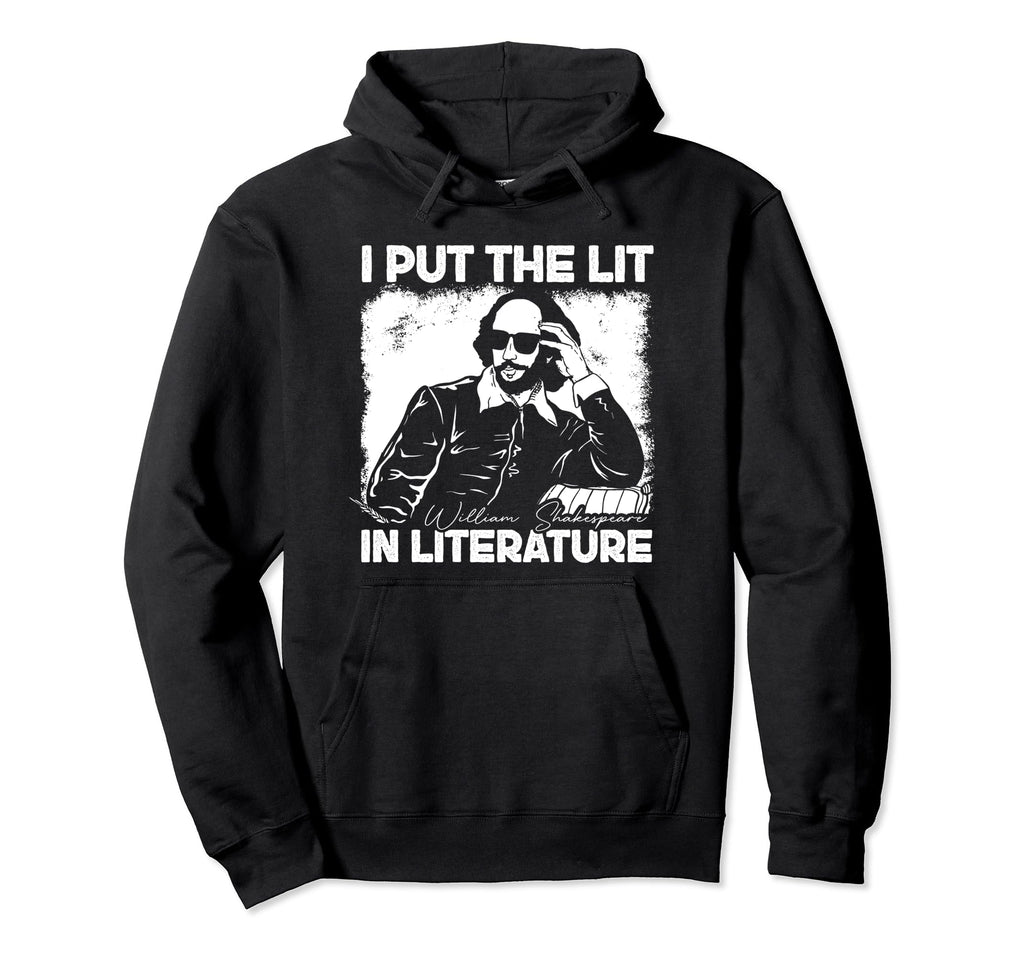 I Put Lit Literature Funny William Hoodie - Minimalist Print for Adults - T-Shirt, Sweatshirt, Hoodie