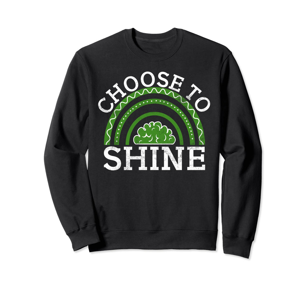 Choose To Shine Mental Health Sweatshirt - Graphic Print Men Women - T-Shirt, Sweatshirt, Hoodie