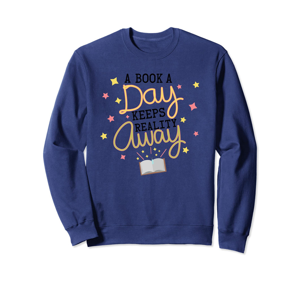 Book Day Keeps Reality Away Book Sweatshirt - Streetwear Style for Adults - T-Shirt, Sweatshirt, Hoodie