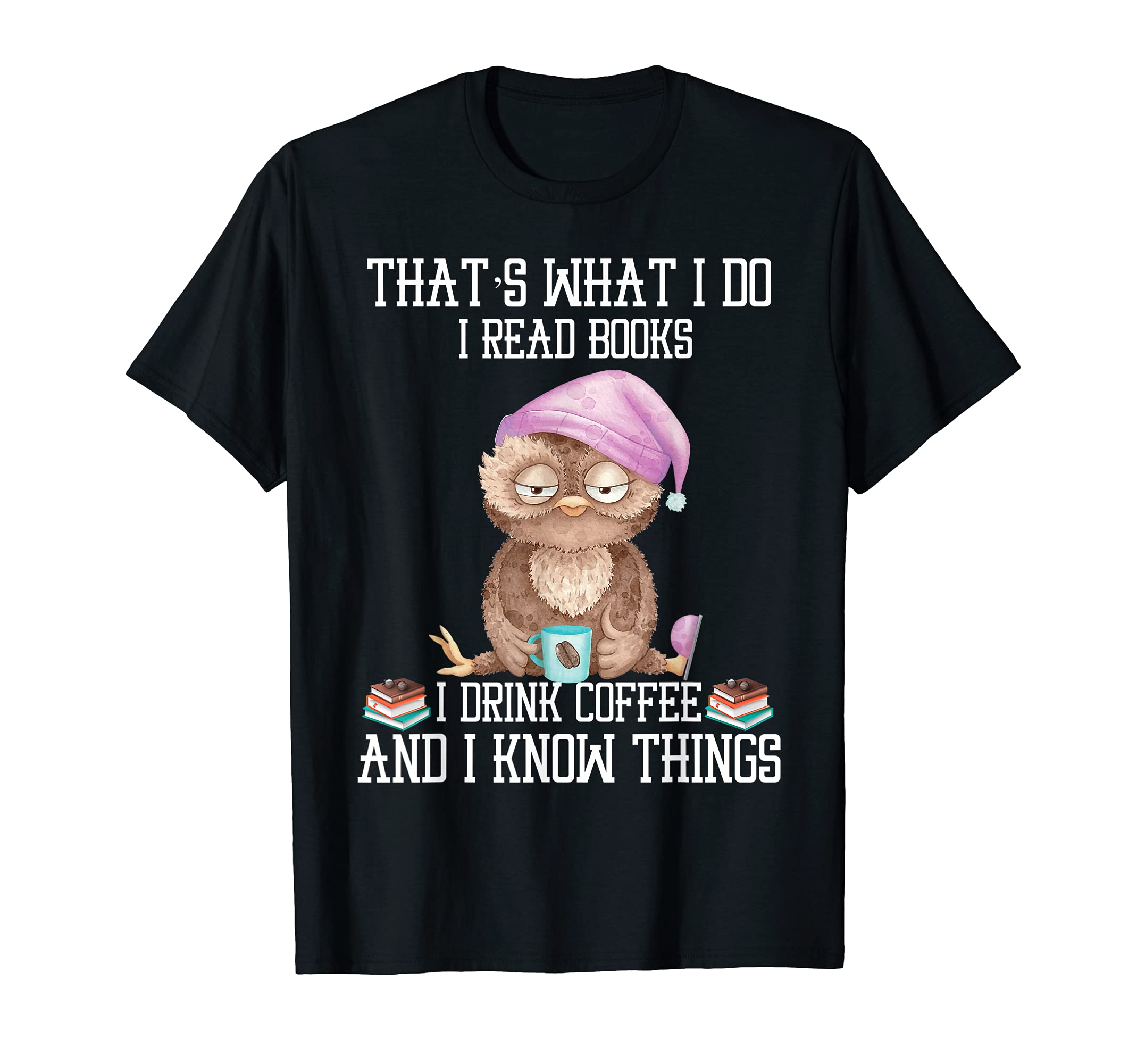 Owl Thats What I Do I Read Books I T-Shirt - Aesthetic Graphic Men Women - T-Shirt, Sweatshirt, Hoodie