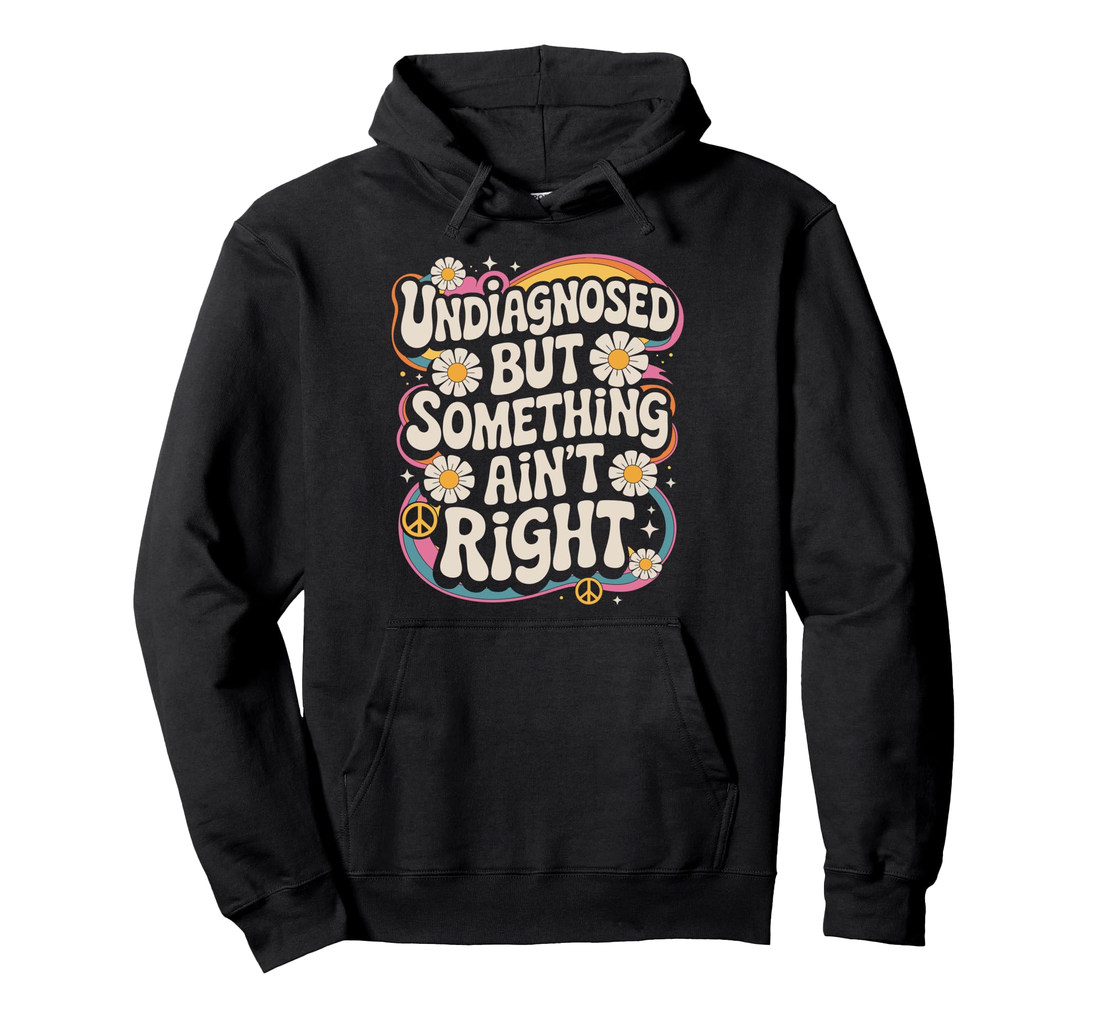 Undiagnosed But Something Aint Right Hoodie - Casual Everyday Wear Unisex - T-Shirt, Sweatshirt, Hoodie