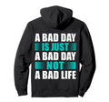 Bad Day Is Just Bad Day Not Bad Hoodie - Casual Everyday Wear for Adults - T-Shirt, Sweatshirt, Hoodie