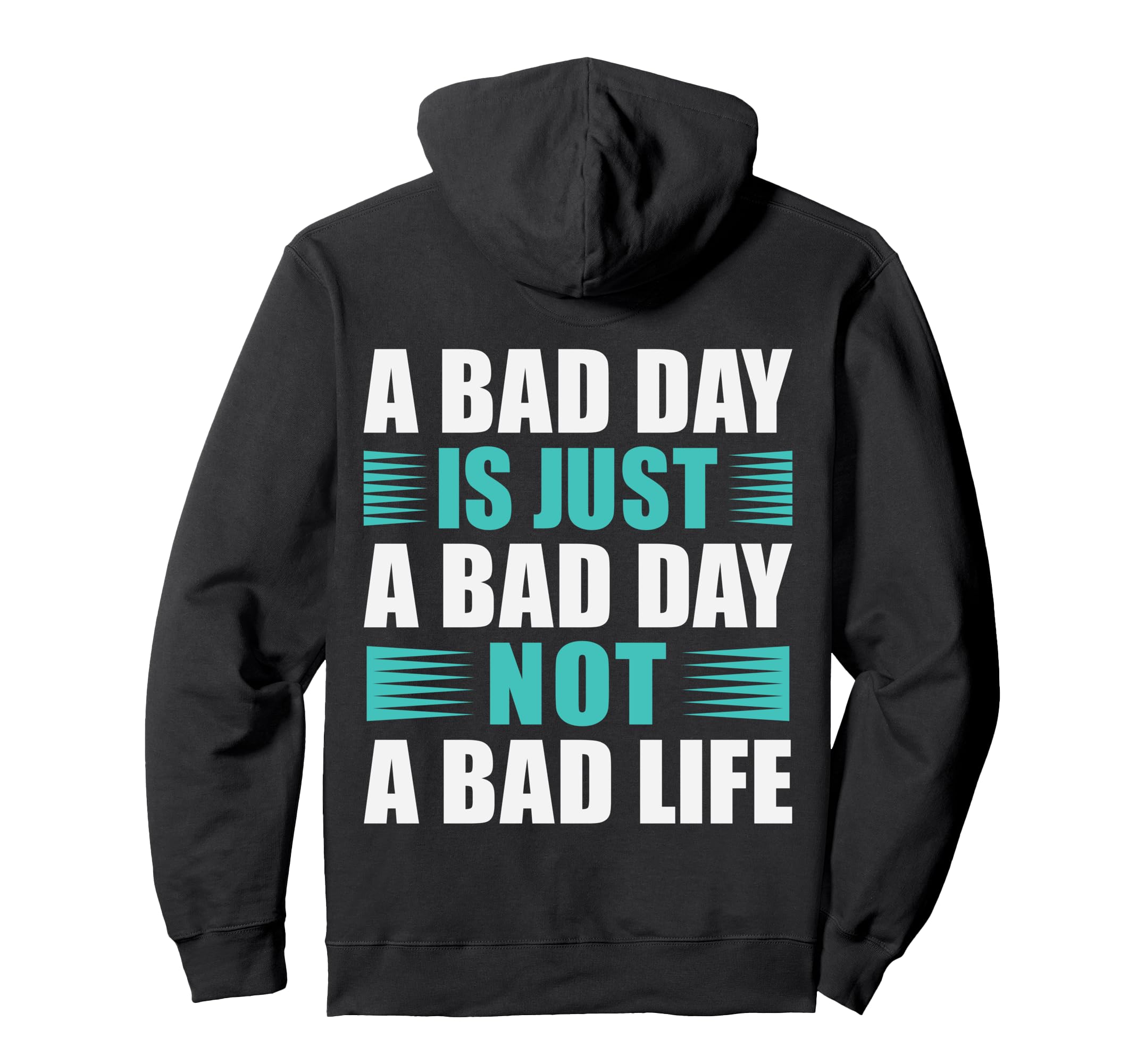 Bad Day Is Just Bad Day Not Bad Hoodie - Casual Everyday Wear for Adults - T-Shirt, Sweatshirt, Hoodie