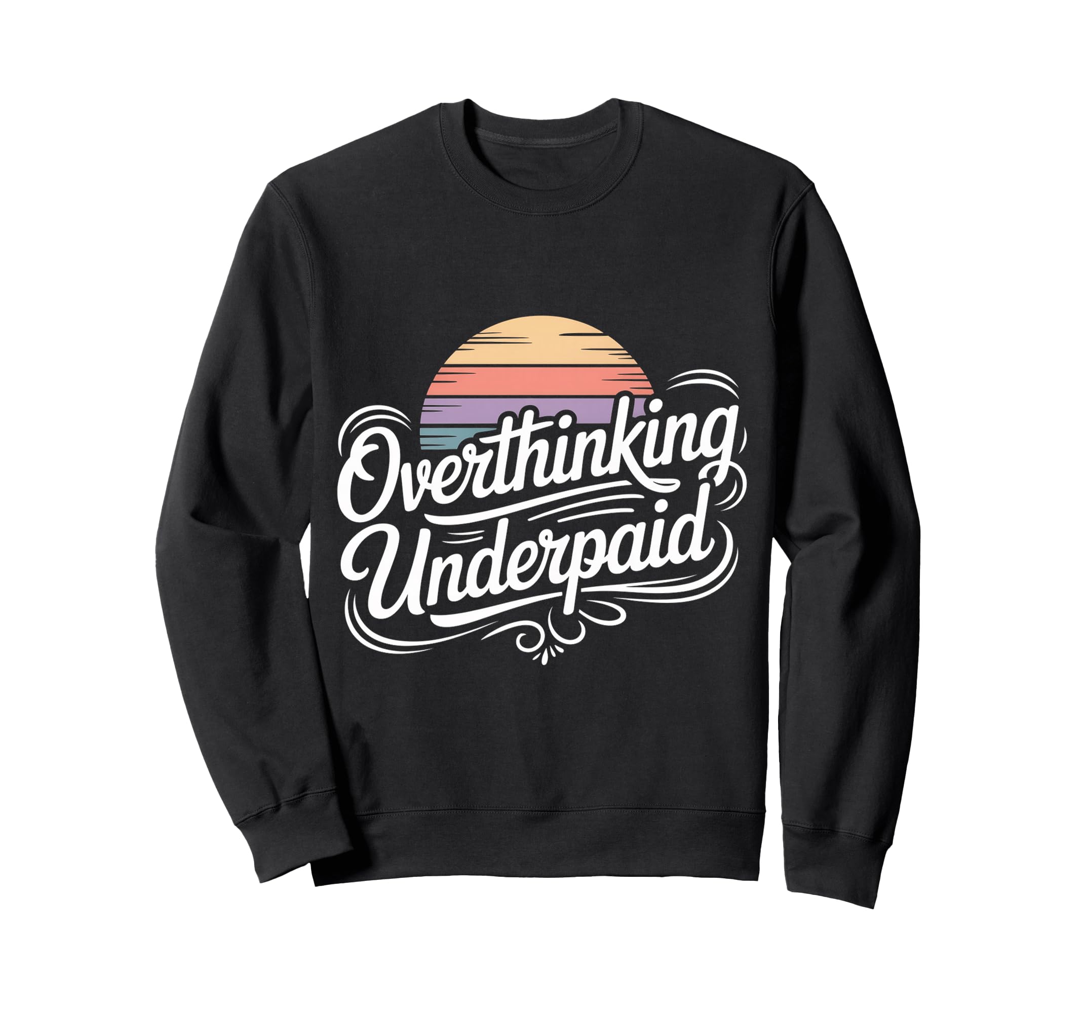 Overthinking Underpaid Employee Sweatshirt - Streetwear Style for Adults - T-Shirt, Sweatshirt, Hoodie