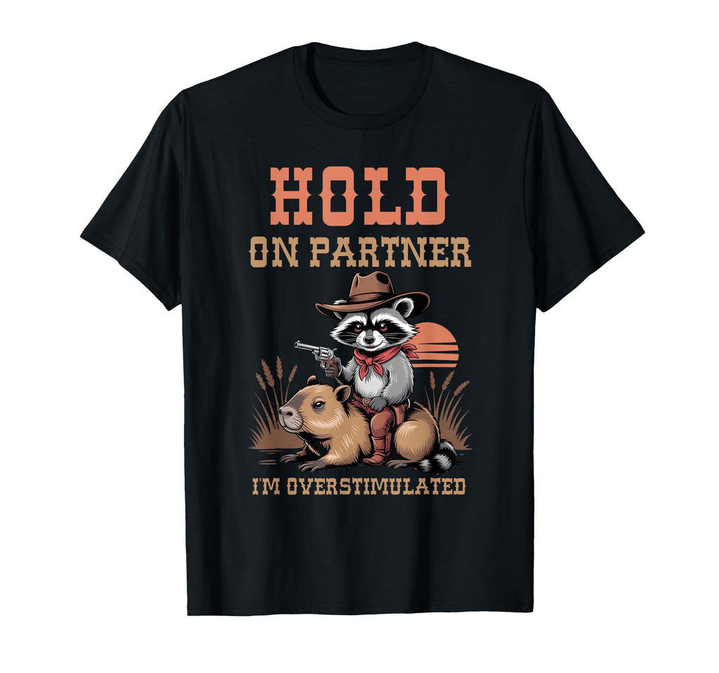 Western Raccoon Overstimulated Cowboy T-Shirt - Graphic Print Men Women - T-Shirt, Sweatshirt, Hoodie