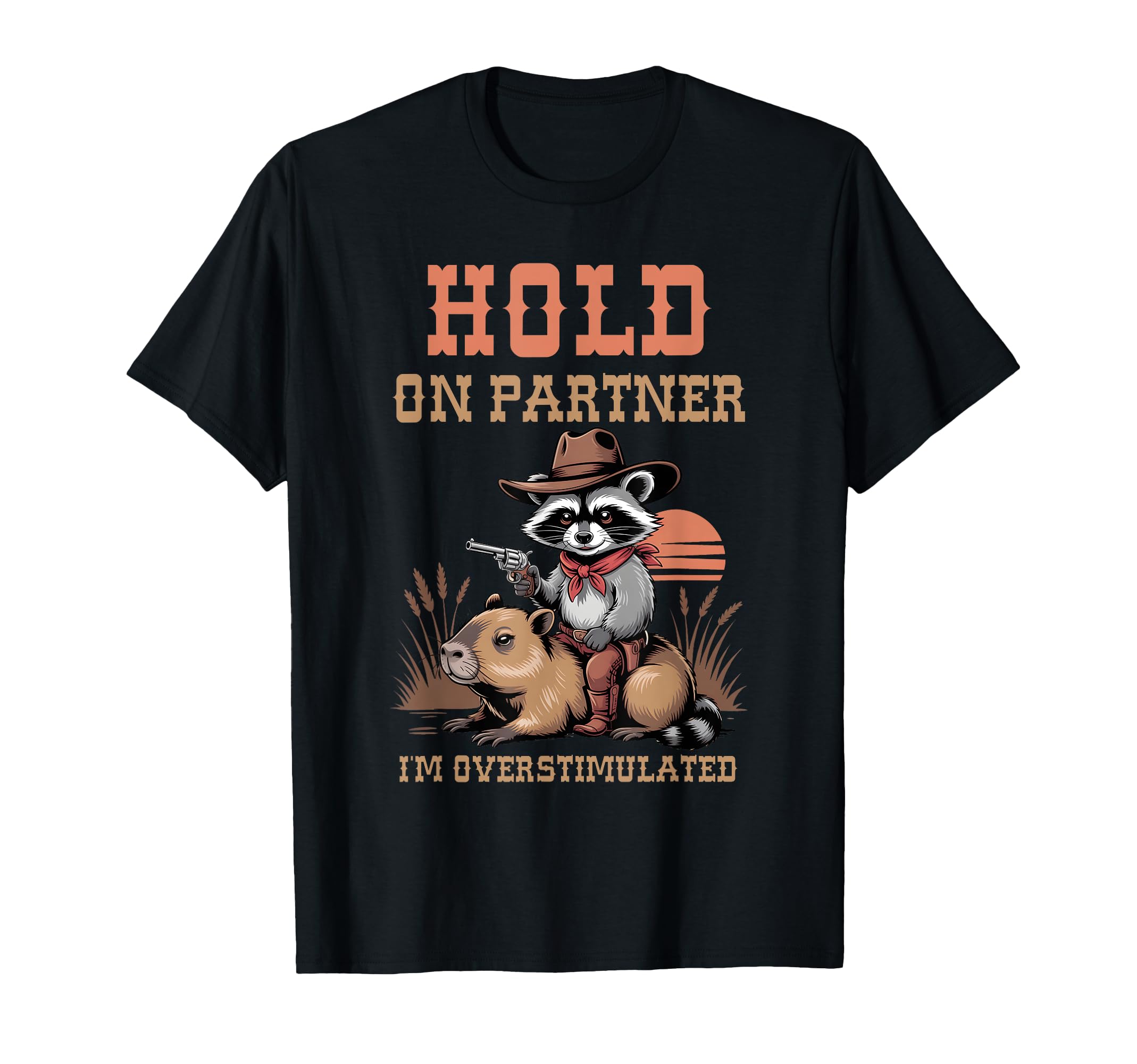 Western Raccoon Overstimulated Cowboy T-Shirt - Graphic Print Men Women - T-Shirt, Sweatshirt, Hoodie