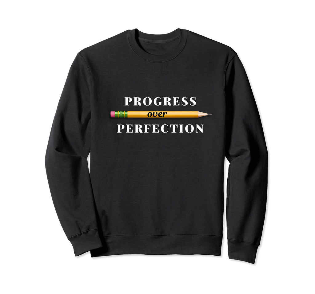 Motivational Progress Over Sweatshirt - Casual Everyday Wear Men Women - T-Shirt, Sweatshirt, Hoodie