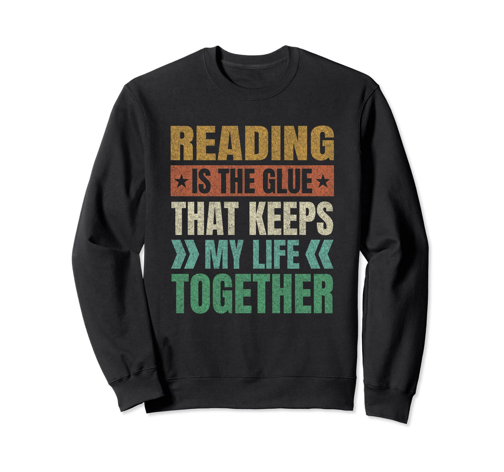 Reading Keeps My Life Together Sweatshirt - Graphic Print for Adults - T-Shirt, Sweatshirt, Hoodie