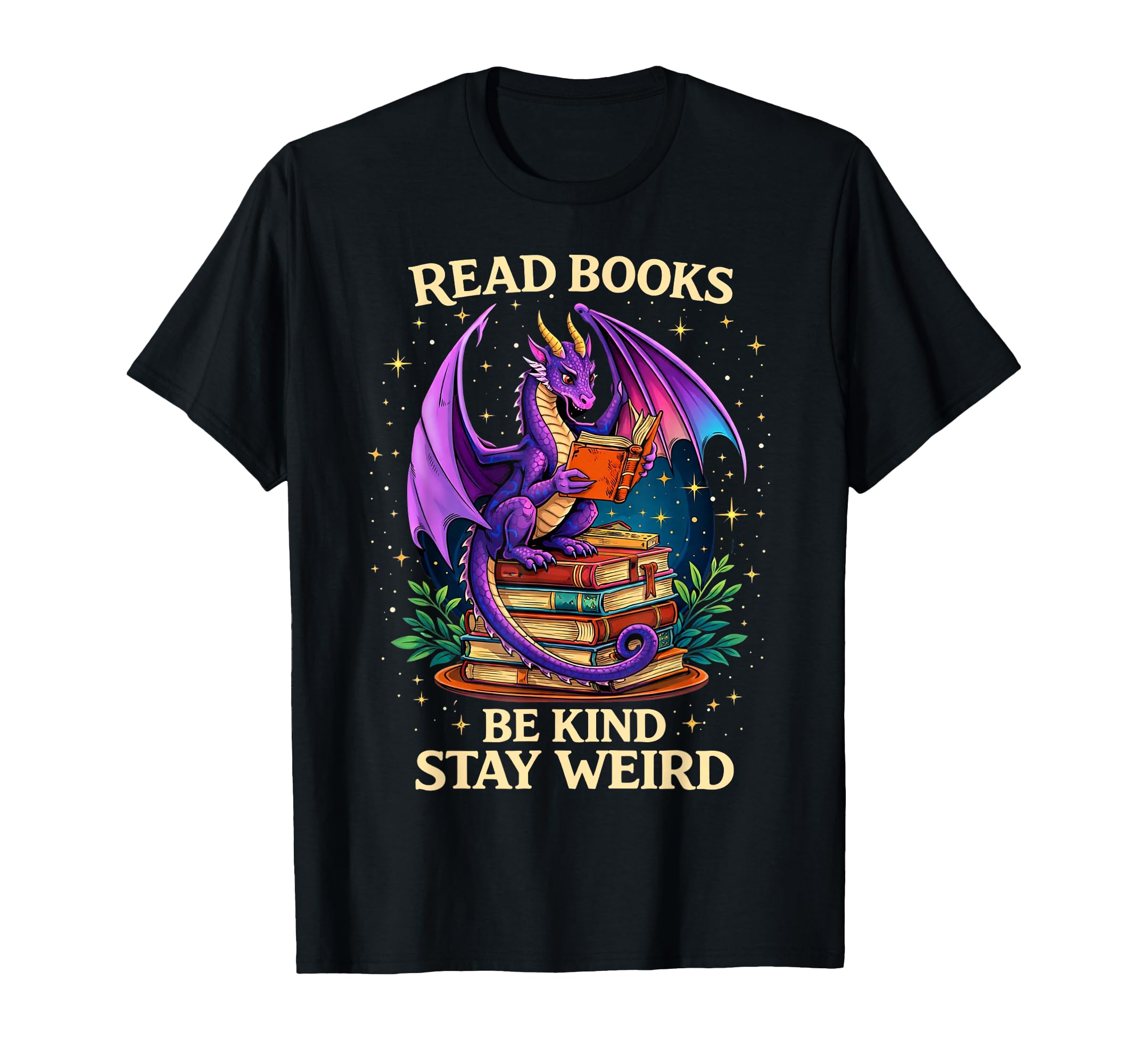 Read Books Be Kind Stay Weird Dragon T-Shirt - Graphic Print Men Women - T-Shirt, Sweatshirt, Hoodie