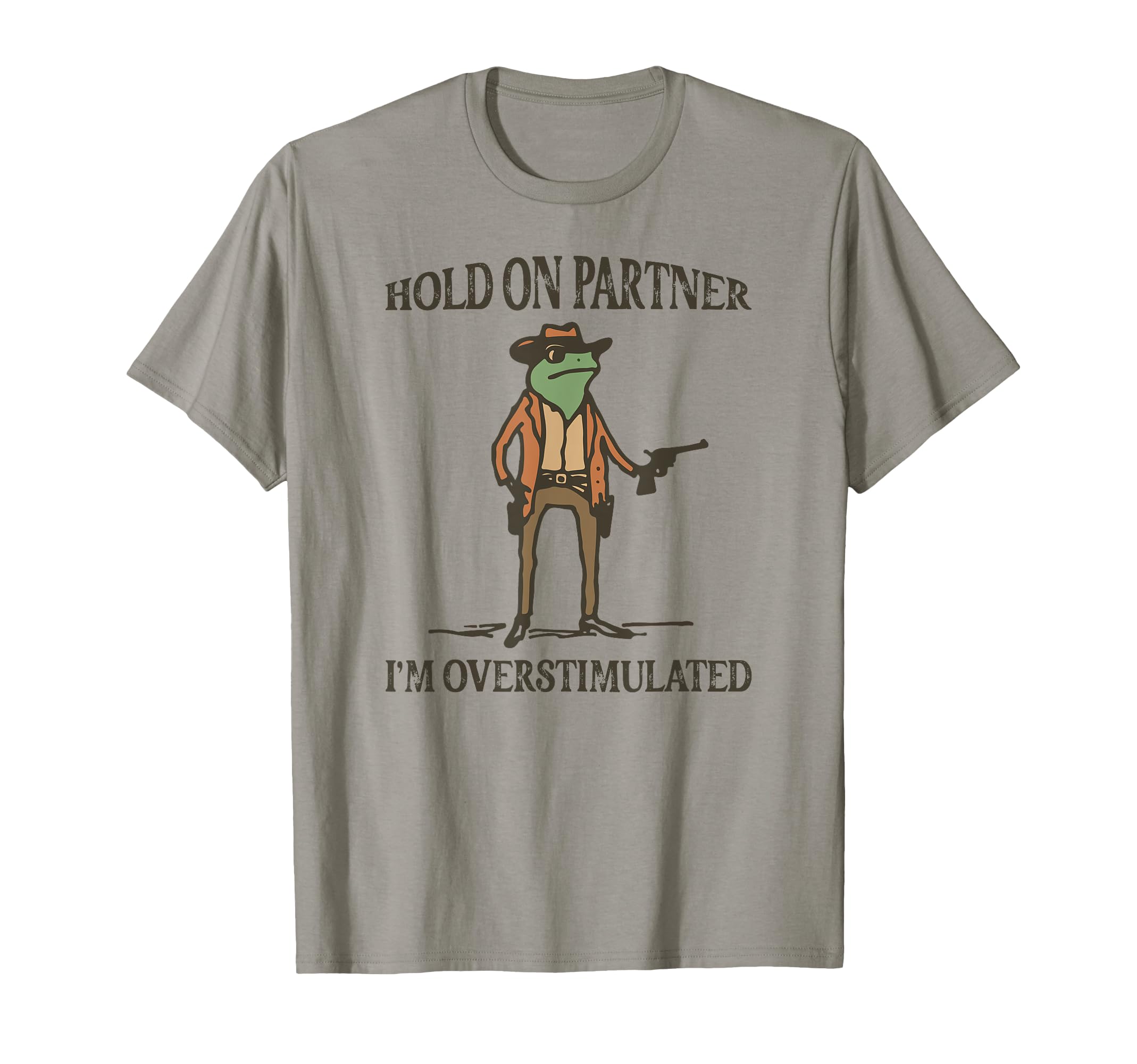 Hold Partner Im Overstimulated Frog T-Shirt - Minimalist Print Men Women - T-Shirt, Sweatshirt, Hoodie