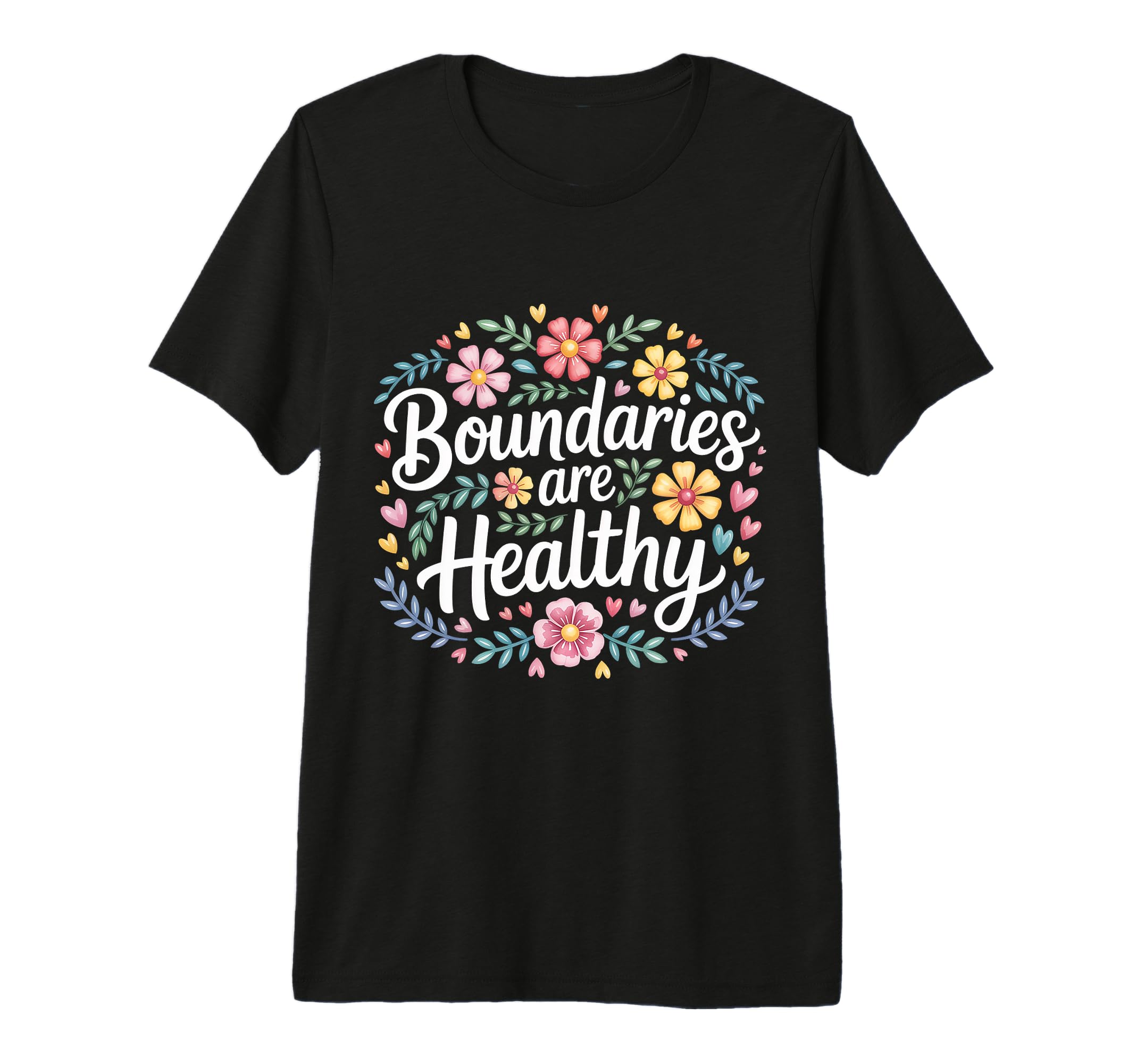 Boundaries Are Healthy Emotional T-Shirt - Fun Novelty Design Unisex - T-Shirt, Sweatshirt, Hoodie