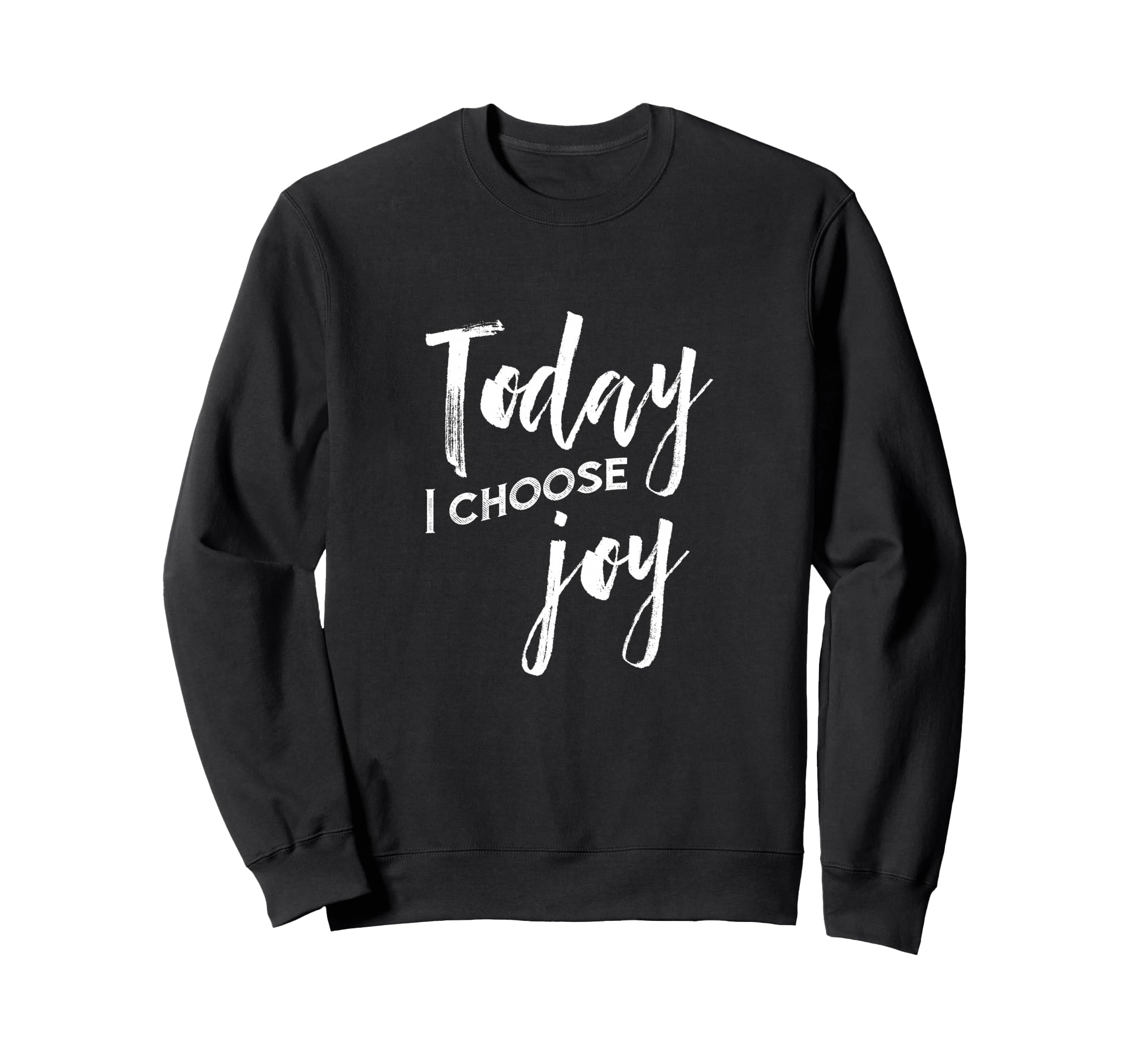 Today I Choose Joy Christian Sweatshirt - Fun Novelty Design for Adults - T-Shirt, Sweatshirt, Hoodie