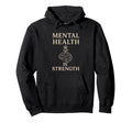 Mental Health Is Strength Inspirational Self Hoodie - Graphic Print Unisex - T-Shirt, Sweatshirt, Hoodie