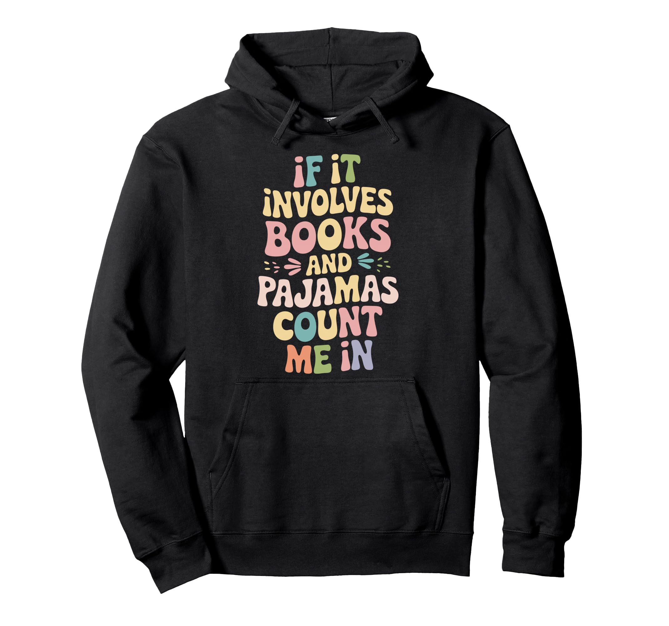 If It Involves Books And Pajamas Count Me Hoodie - Unique Graphic Men Women - T-Shirt, Sweatshirt, Hoodie