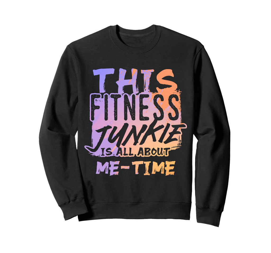 Fitness Junkie All About Self Care Sweatshirt - Streetwear Style Men Women - T-Shirt, Sweatshirt, Hoodie