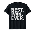 Best Ivan Ever Funny Fathers Gift T-Shirt - Novelty Apparel for Adults - T-Shirt, Sweatshirt, Hoodie