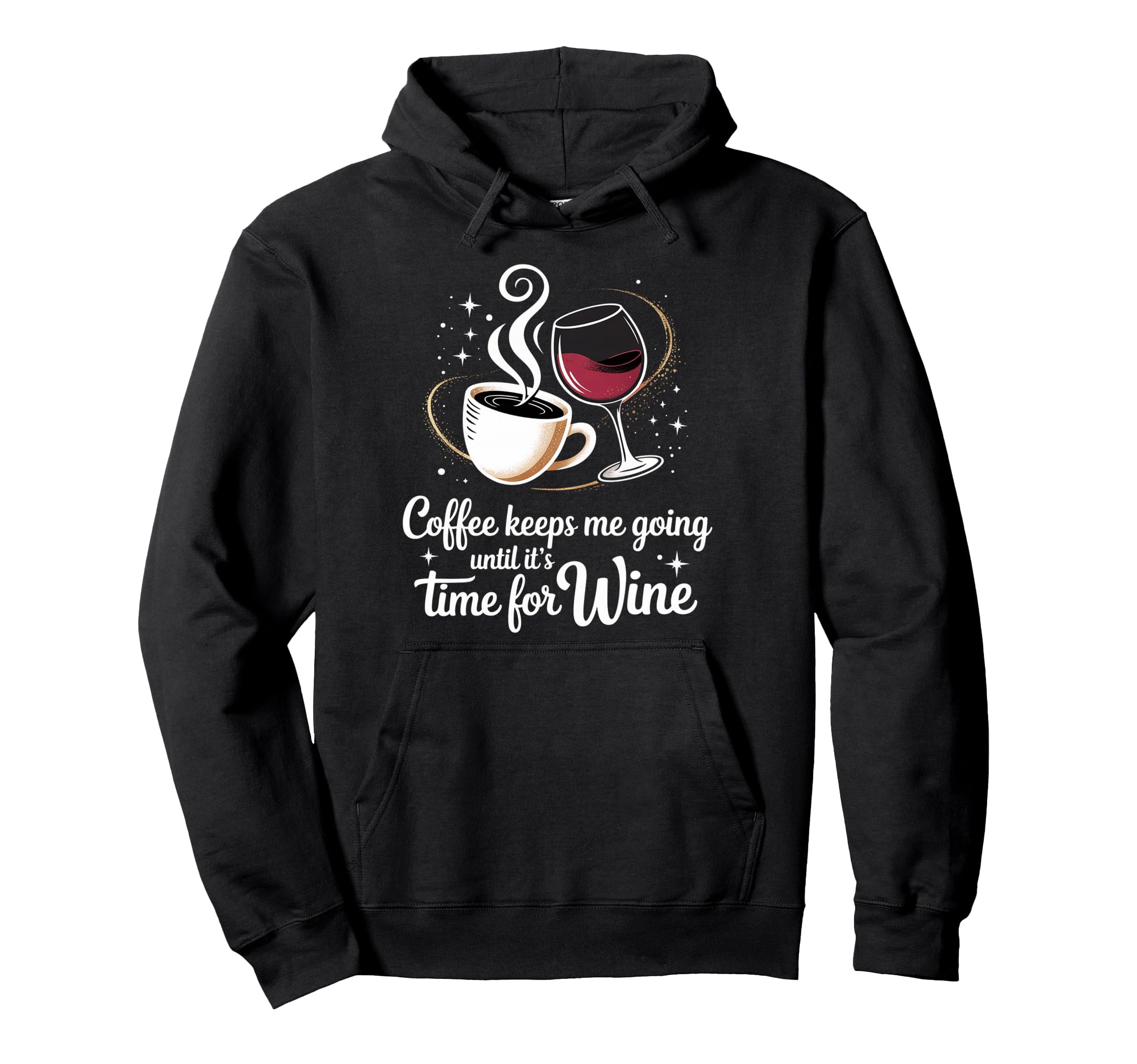 Coffee Keeps Me Going Until Its Time Wine Hoodie - Graphic Print Men Women - T-Shirt, Sweatshirt, Hoodie