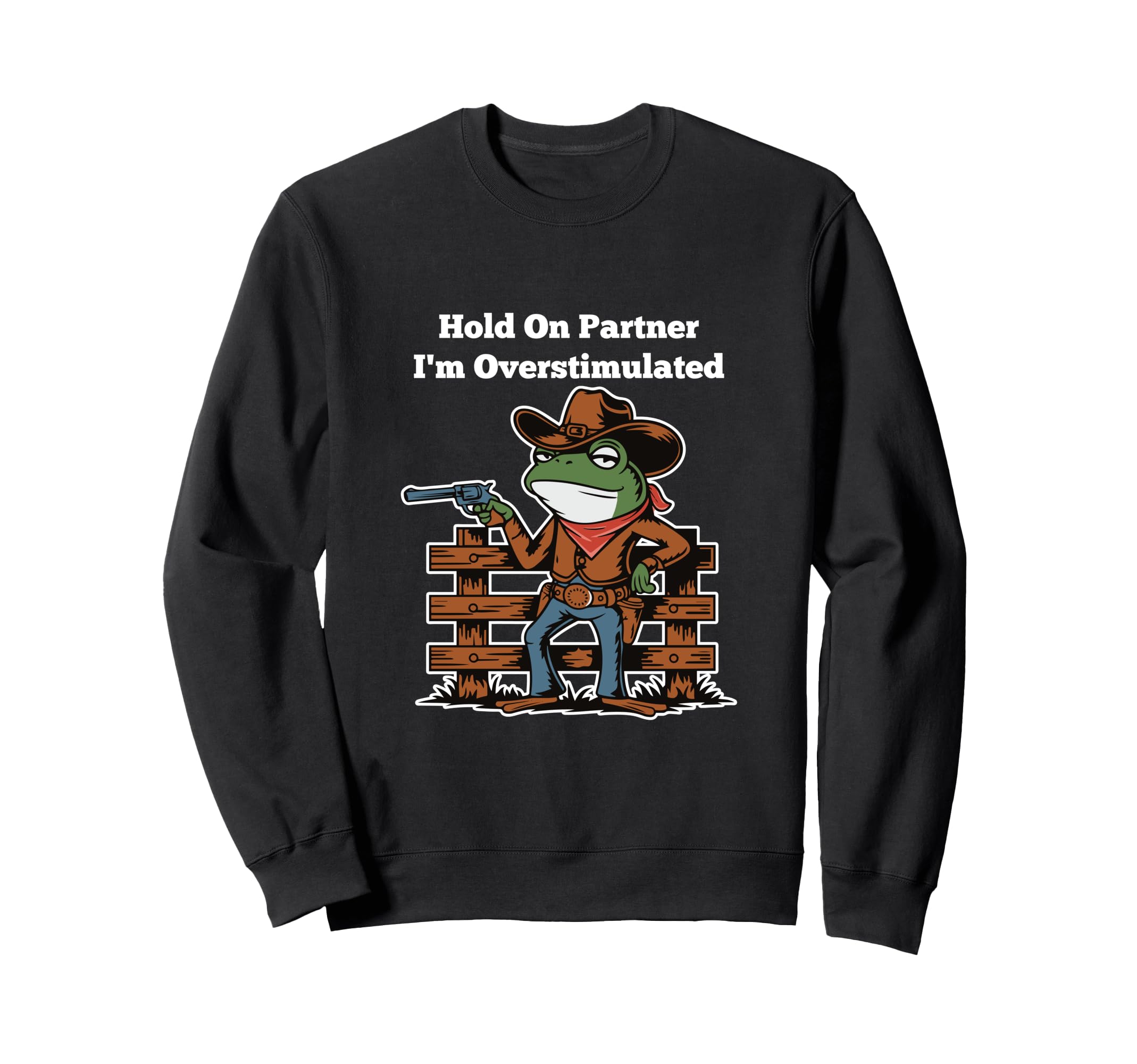 Hold Partner Im Overstimulated Sweatshirt - Aesthetic Graphic Unisex - T-Shirt, Sweatshirt, Hoodie