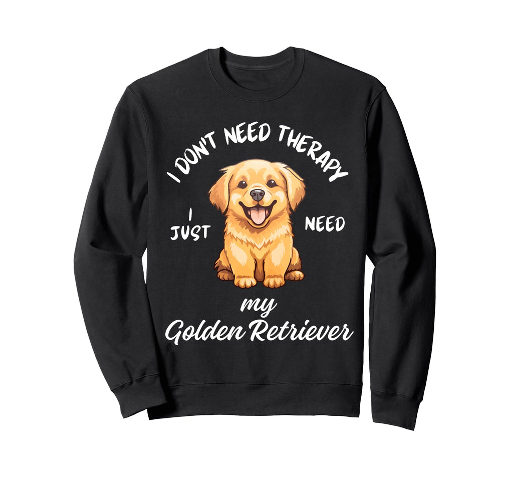 Golden Retriever Lover I Just Need Sweatshirt - Trendy Graphic for Adults - T-Shirt, Sweatshirt, Hoodie
