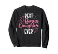 Best Bonus Daughter Ever Step Daughter Sweatshirt - Custom Art Print Unisex - T-Shirt, Sweatshirt, Hoodie