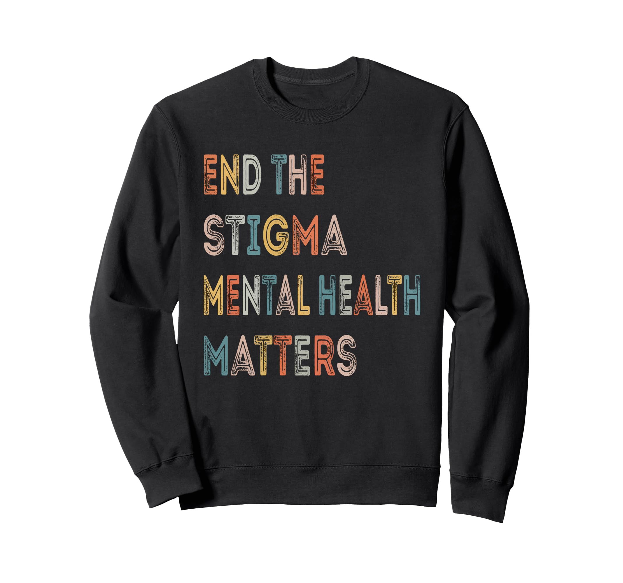 End Stigma Mental Health Matters Sweatshirt - Unique Graphic Men Women - T-Shirt, Sweatshirt, Hoodie