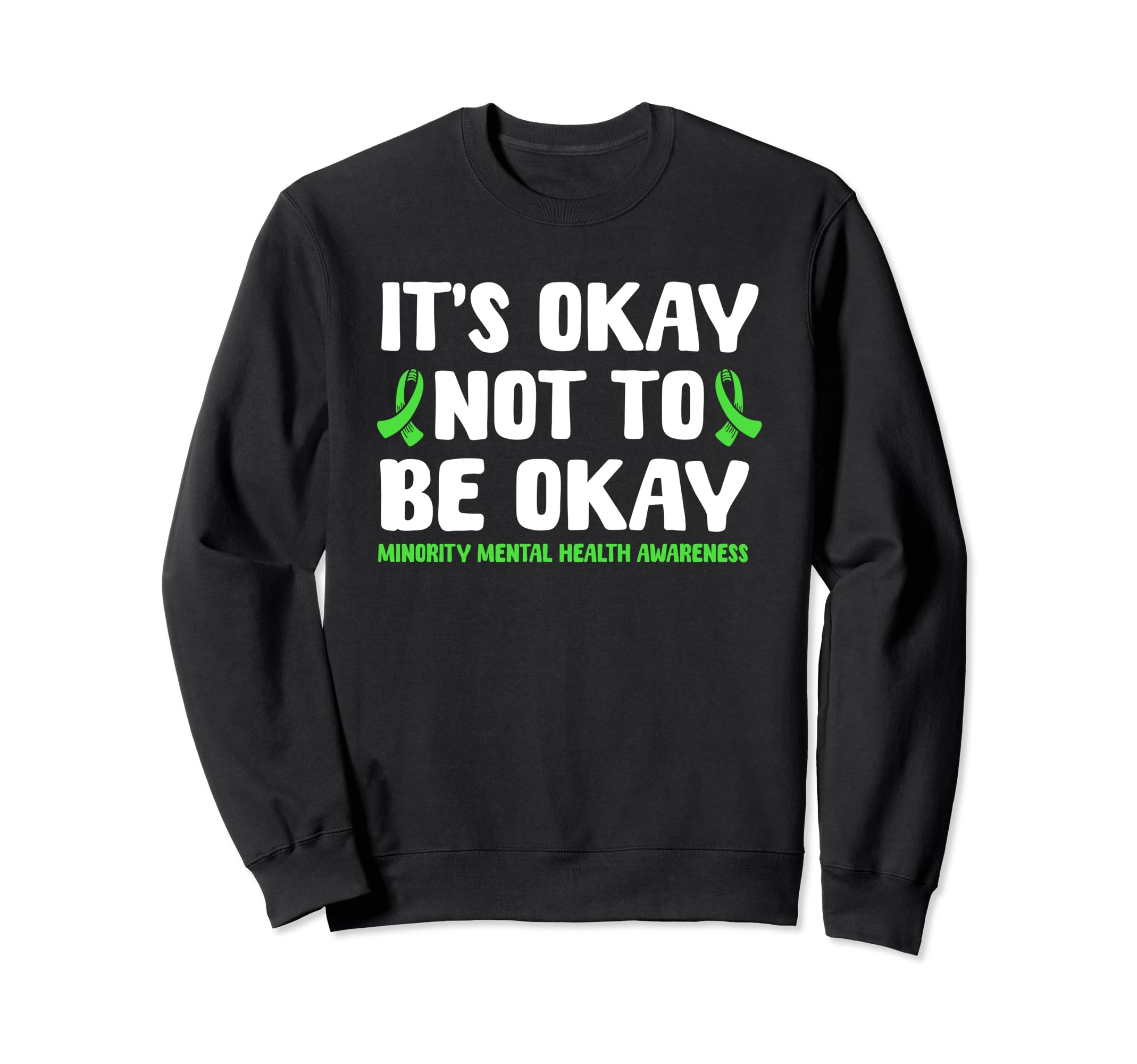 Its Okay Not To Be Okay Sweatshirt - Casual Everyday Wear Men Women - T-Shirt, Sweatshirt, Hoodie