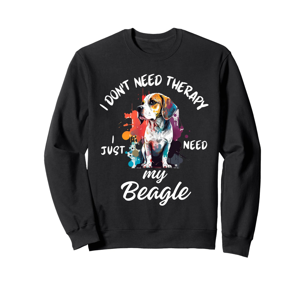 Beagle Dog Lover I Just Need My Sweatshirt - Streetwear Style for Adults - T-Shirt, Sweatshirt, Hoodie