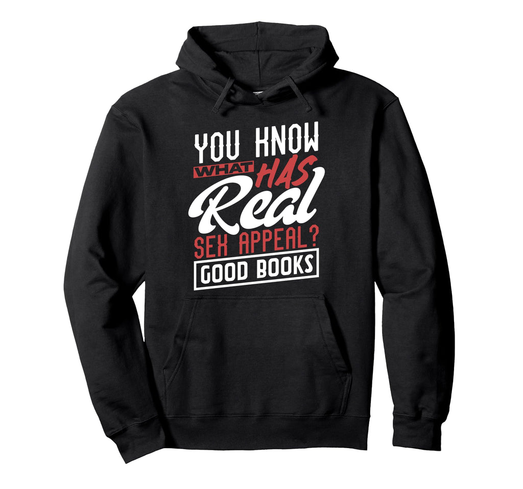 Real Sex Appeal Good Books Book Nerds Hoodie - Streetwear Style Unisex - T-Shirt, Sweatshirt, Hoodie