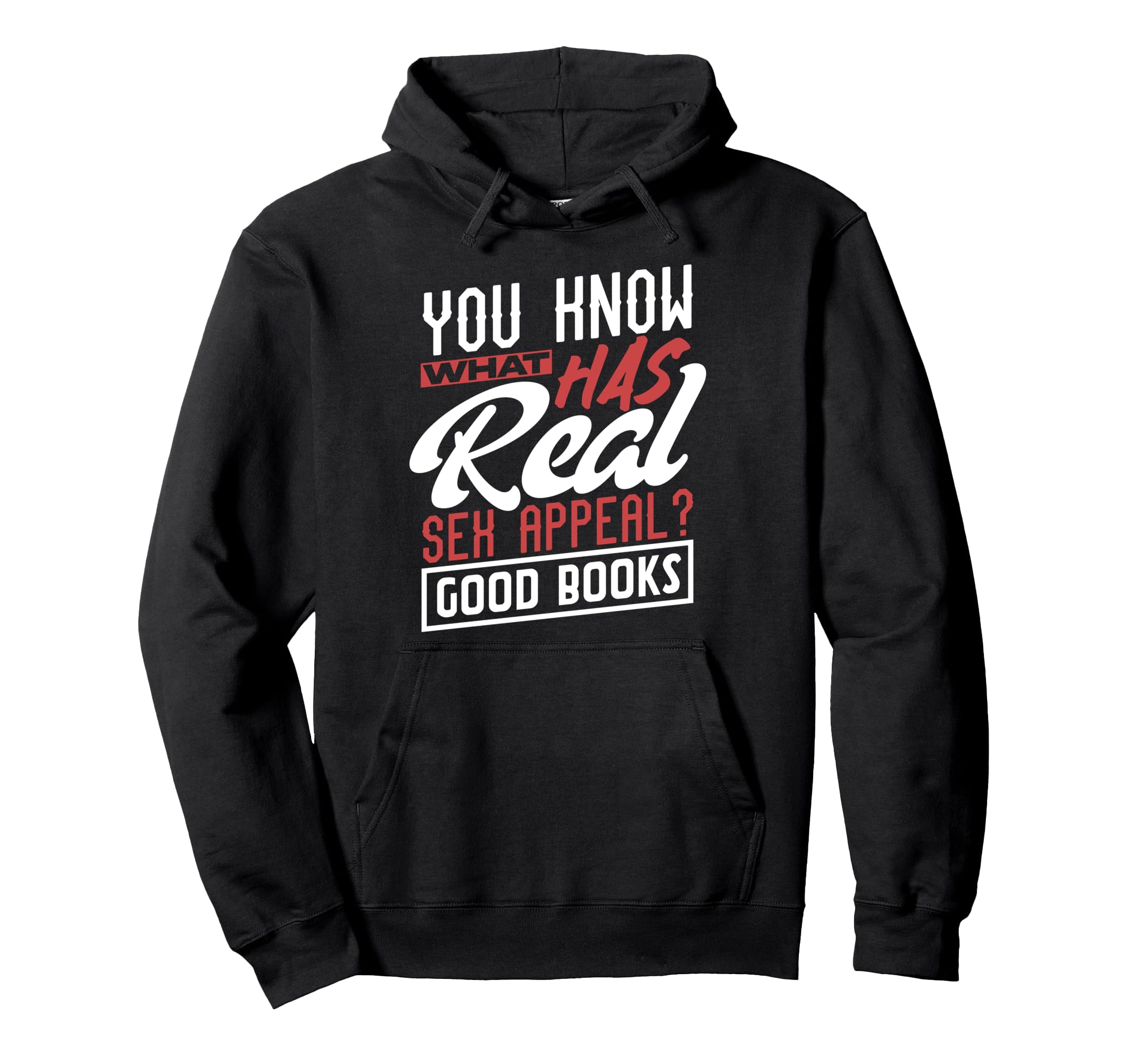 Real Sex Appeal Good Books Book Nerds Hoodie - Streetwear Style Unisex - T-Shirt, Sweatshirt, Hoodie