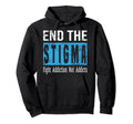 End Stigma Fight Addiction Not Addicts Hoodie - Custom Art Print Men Women - T-Shirt, Sweatshirt, Hoodie
