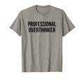 Professional Overthinker T-Shirt - Novelty Apparel for Adults - T-Shirt, Sweatshirt, Hoodie