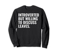 Introverted But Willing Leaves Sweatshirt - Casual Everyday Wear Men Women - T-Shirt, Sweatshirt, Hoodie