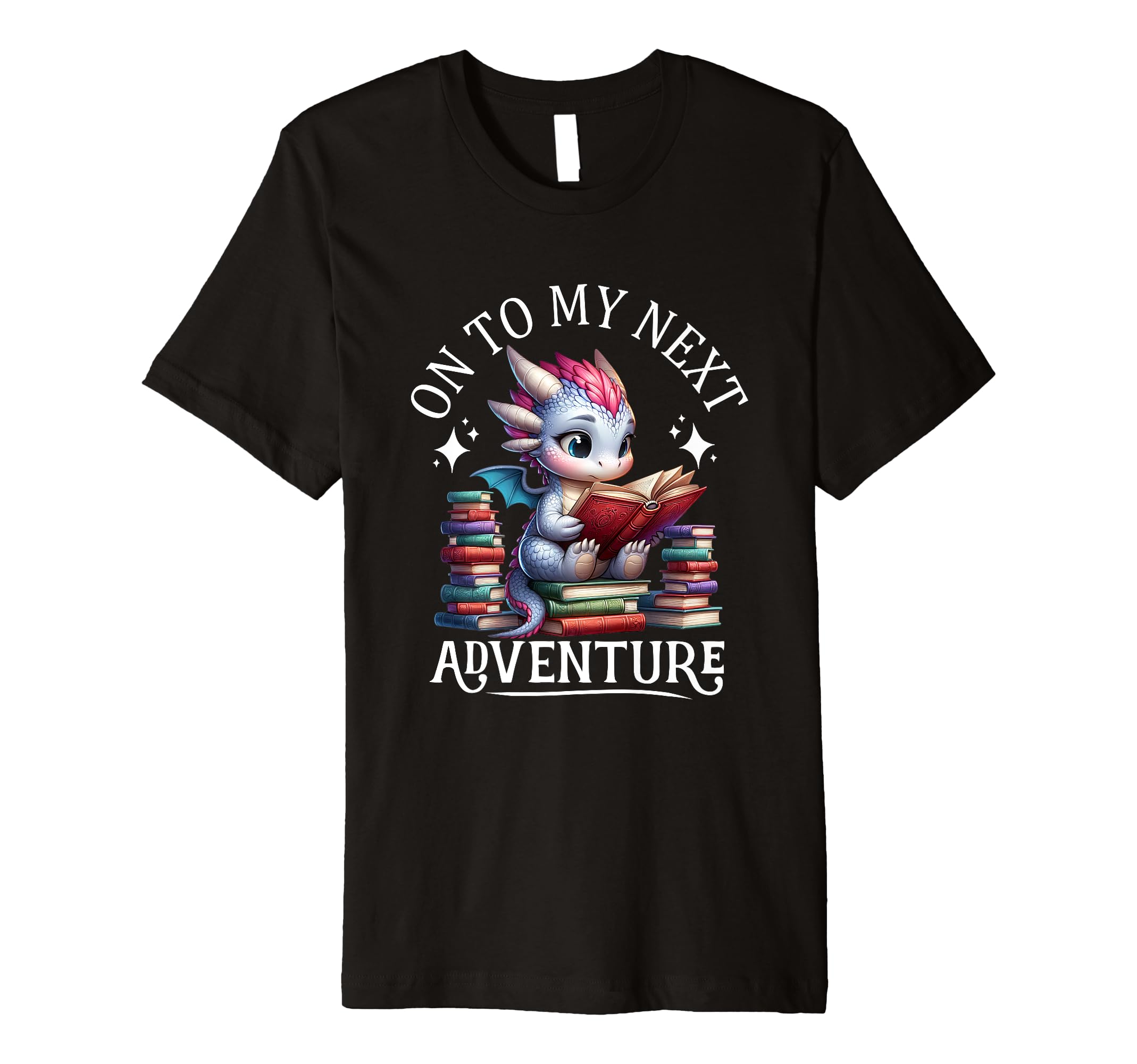 To My Next Adventure Funny Dragon T-Shirt - Novelty Apparel for Adults - T-Shirt, Sweatshirt, Hoodie