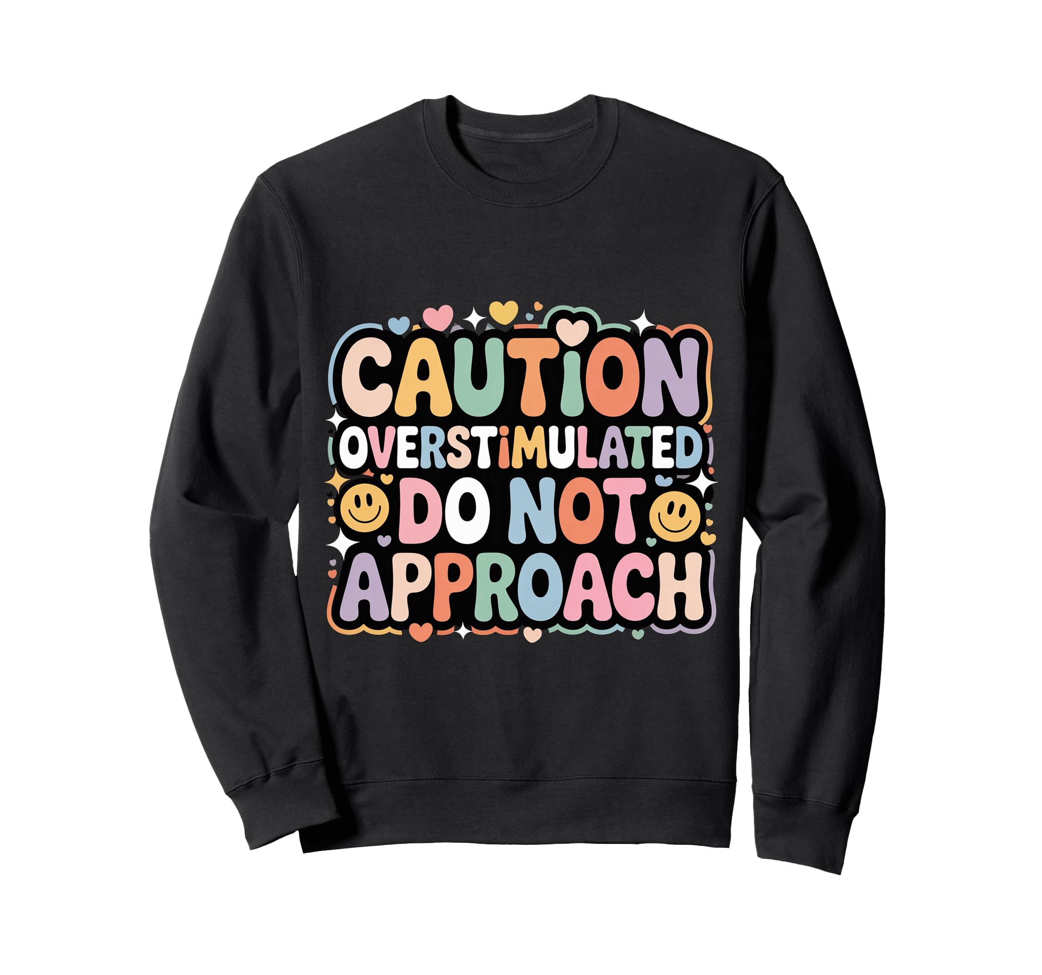 Caution Overstimulated Do Not Sweatshirt - Fun Novelty Design for Adults - T-Shirt, Sweatshirt, Hoodie