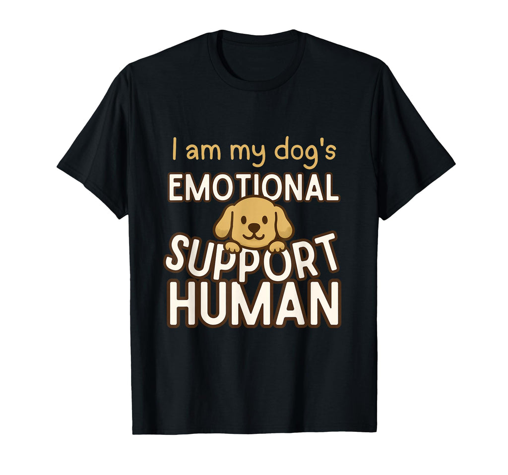 I Am My Dogs Emotional Support Human T-Shirt - Fun Novelty Design Unisex - T-Shirt, Sweatshirt, Hoodie