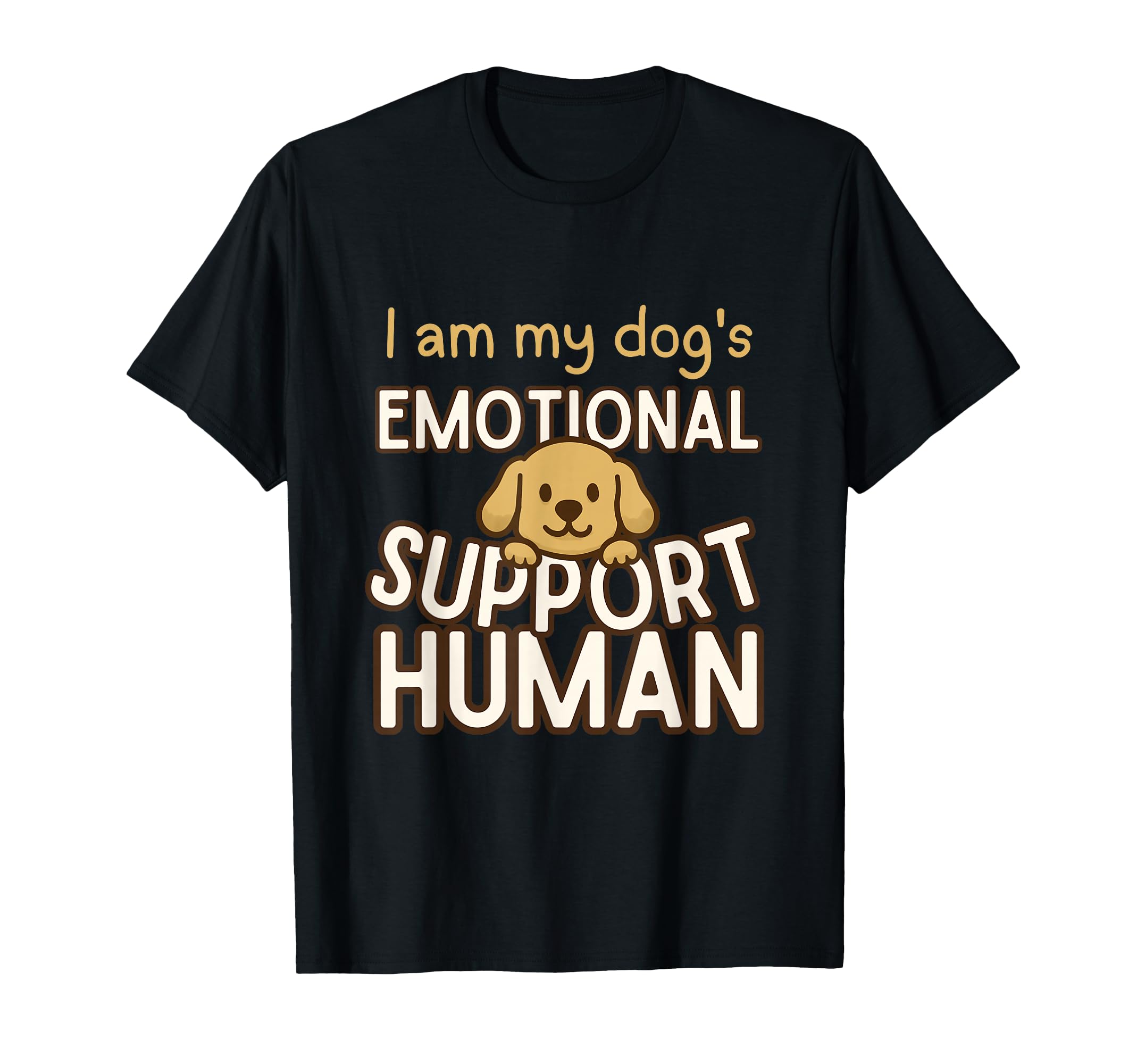 I Am My Dogs Emotional Support Human T-Shirt - Fun Novelty Design Unisex - T-Shirt, Sweatshirt, Hoodie