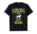 I Just Need My Mcnab Dog Lover Therapy T-Shirt - Unique Graphic Men Women - T-Shirt, Sweatshirt, Hoodie