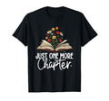 Just One More Chapter Floral Open Book T-Shirt - Fun Novelty Design Unisex - T-Shirt, Sweatshirt, Hoodie