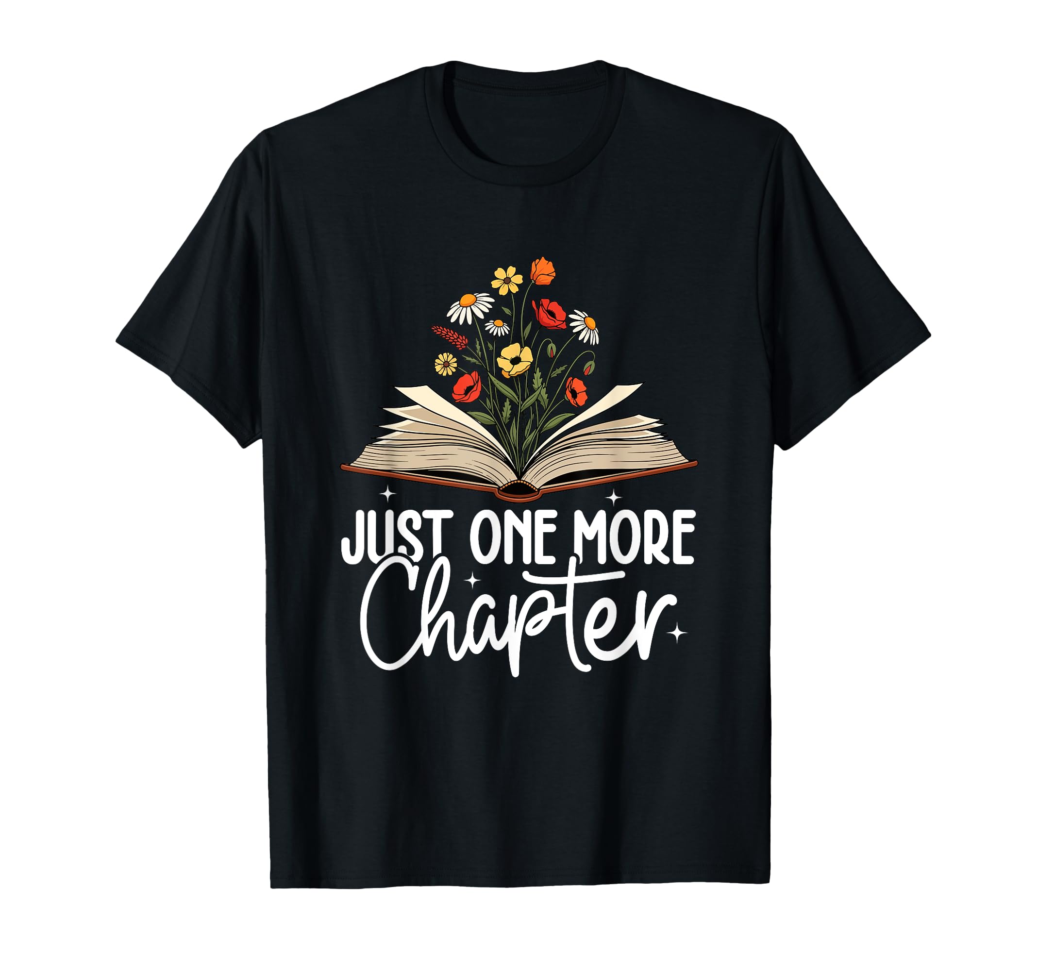 Just One More Chapter Floral Open Book T-Shirt - Fun Novelty Design Unisex - T-Shirt, Sweatshirt, Hoodie