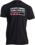 Sarcastic Comment Loading Please Wait Funny Sarcasm Humor for Men Women T-Shirt Unisex T-shirt, Sweatshirt, Hoodie, Long Sleeve Tee - T-Shirt, Sweatshirt, Hoodie